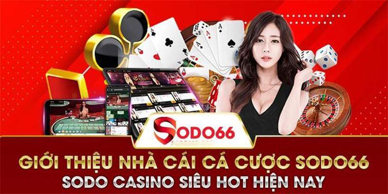 Những ưu điểm tạo nên thương hiệu của Nhà cái SODO66