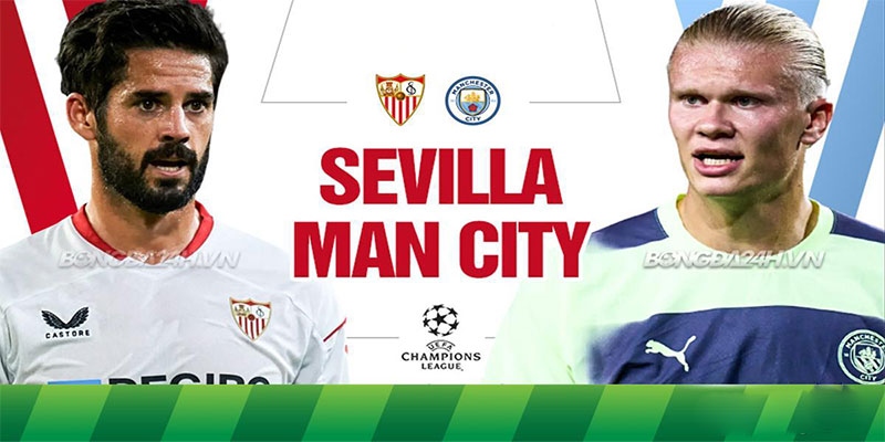 Nhận định kèo MC với Sevilla cho thấy Man City có phong độ ổn định hơn